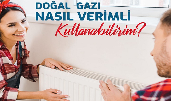 İzmir Doğalgaz'dan, Doğalgaz Kullanımında Tasarruf İçin İpuçları